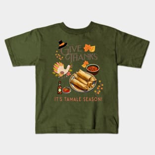 Give Thanks It's Tamale Season Kids T-Shirt